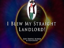 I Blew My Straight Landlord And Deepthroated His Huge Schlong (Erotic Audio For Dudes)