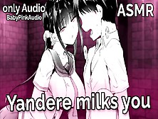 Asmr - Yandere Milks You (Handjob,  Blowjob,  Bdsm) (Audio Roleplay)