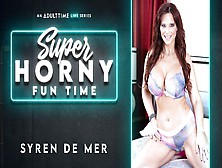 Syren De Mer In Syren De Mer - Super Horny Fun Time