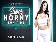 Sofi Ryan In Sofi Ryan - Super Horny Fun Time