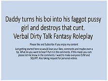 Daddy Turns His Boi Ino A Faggot Slut And Uses That Boi Pussy Snatch.  Verbal Fantasy Kinky Talk Role