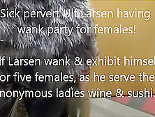 Perv Ulf Larsen & Females In Porn Party!