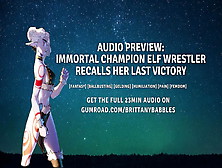 Audio Preview Part 1: Immortal Champion Elf Wrestler Recalls Her Last Victory