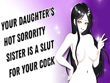 Your Daughter's Sexy Sorority Sister Is A Wench For Your Wang [Can I Call U Dad?] [Perv On Me]