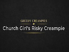 Modern-Day Sins - Greedy Creampies: Church Girl's Risky Creampie