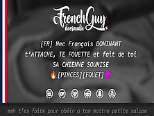 [Audio Fr] Mec Français Dominant T’Attache,  Te Fouette Et Fait De Toi Son Jouet (Erotic Audio) - Sm