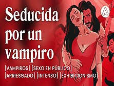 Sexo En Público Con Un Vampiro Que Quiere Ser Mi Amo [Relatos Para Tocarme]