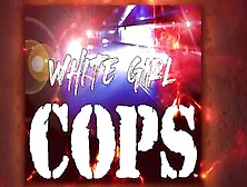 "ebony Looters Matter Two" White Bimbos Cops (Season One Episode One) Huge Jugs Police On Duty Responds To Code 211