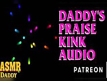 Daddy's Praise Kink Audio (Soft & Dirty Asmr Audio For Sub Sluts)