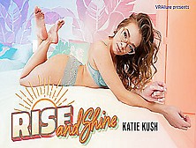Katie Kush In Rise And Shine