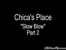 Chica's Place Perfect Slow Blowjob