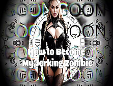 How To Become My Jerking Zombie