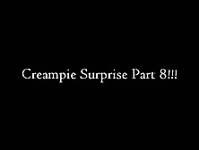 Creampie Surprise Collection Part 8 - Xnxx. Com