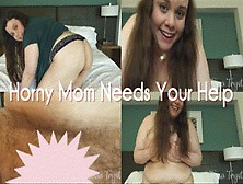 Horny Step-Mom Needs Your Help