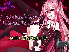 Asmr - A Vampire Girl's Secrets! [ Friends To Lovers ] Audio Roleplay