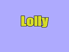Lolly Shows Us How She Gets Off