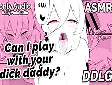 Greedy Girl Giving Daddy A Blowjob (Erotic Asmr Audio Roleplay)