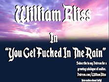 You Get Rammed In The Rain [Erotic Audio For Women] [Daddy] [William Bliss Audio]