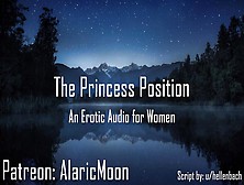 The Princess Position [Erotic Audio For Women] [Ddlg] [Gentle] [Loving]