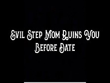 Evil Step-Mom Ruins You Before Date