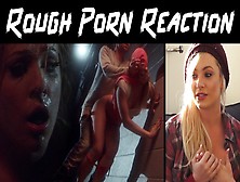 Slut Reacts To Rough Sex - Honest Porn Reactions (Audio) - Hpr01