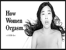 How Women Orgasm - Elle Lee,  Scene #01