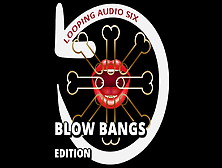 Looping Audio – Six Blow Bangs Addition