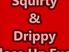 Squirty&drippy Fuck Close-Up