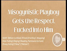 Misogynistic Playboy Gets The Respect Drilled Into Him [M4F] [Audio] [Asmr]