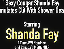 Sexy Cougar Shanda Fay Stimulates Clit With Shower Head!