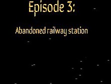 Episode Three: Abandoned Railway Station