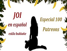 Brutal Joi En Espanol.  Especial 100 Patreons,  Bukkake Stile.