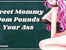 Sweet Mommy Dom Pounds Your Ass [Erotic Audio Roleplay]