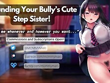 Pounding Your Bully’S Cute Step Sister!