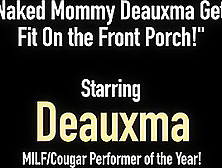 Naked Mommy Deauxma Gets Fit On The Front Porch!