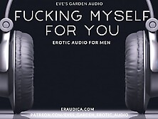 Fucking Myself For You - Erotic Audio For Men By Eve's Garden Audio