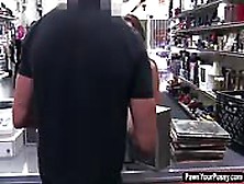 Beautiful Slut Fuck In The Pawn Shop