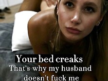 Her Husband Doesn't Fuck Her. That's Why I'm Fucking Her