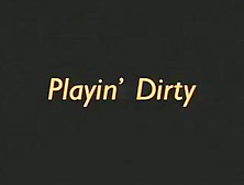 Playin' Dirty