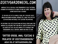 Dotted Dress Anal Fisting Gigantic Prolapse Dirtygardengirl