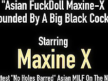 Asian Fuckdoll Maxine-X Pounded By A Big Black Cock!