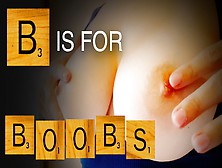 B Is For Boobs - Abcs Of Sex With Alphabet Girl