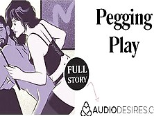 Pegging Play | Naughty Audio Story | Male Anal Sex | Asmr Audio Porn For Sluts Female Domme