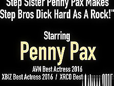 Step Sister Penny Pax Makes Step Bros Dick Hard As A Rock!