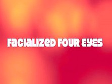 Facialized Four Eyes Cumpilation