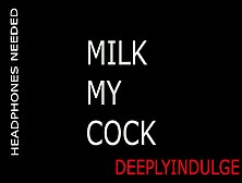 Milkimg My Dong With Your Tongue (Audio Roleplay) Intense Slutty Naughty