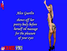 Alice Guerlin Unveils Herself,  Anoint Her Body With Massage Oil,  To Better Show You The Perfection Of Her Body