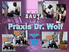 Dr.  Prof.  Wolf Part 2 - My First Visit At The Sissy-Doctor With Examination