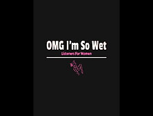 Your Pussy Gets Soaked Listening To Dk Talk And Spank Your Naughty Girl Ass As You Confess,  And Then...