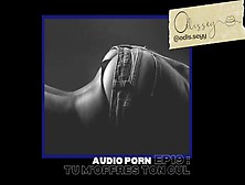 Ep19: Tu M'offres Ton Cul / Fr Audio Porn / Baise Auditive / Nasty Talk